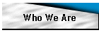 Who We Are