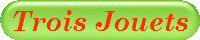 Trois Jouets